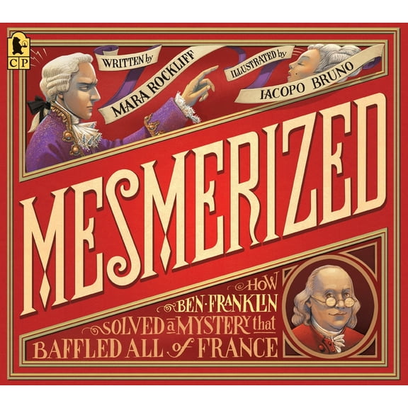 Mesmerized: How Ben Franklin Solved a Mystery That Baffled All of France, (Paperback)