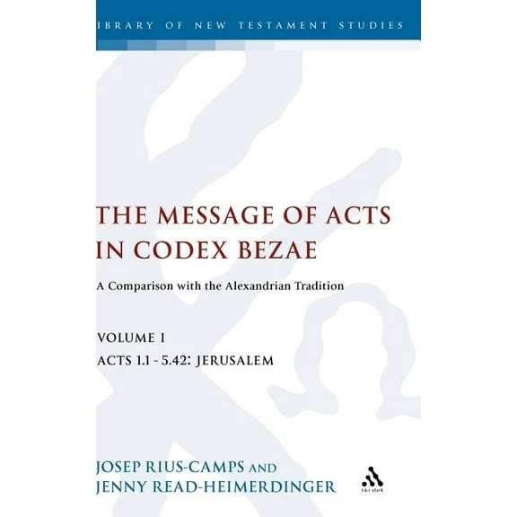 Library of New Testament Studies The Message of Acts in Codex Bezae: A Comparison with the Alexandrian Tradition, Book 257, (Hardcover)