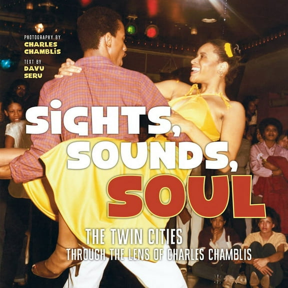 Sights, Sounds, Soul: The Twin Cities Through the Lens of Charles Chamblis (Hardcover)