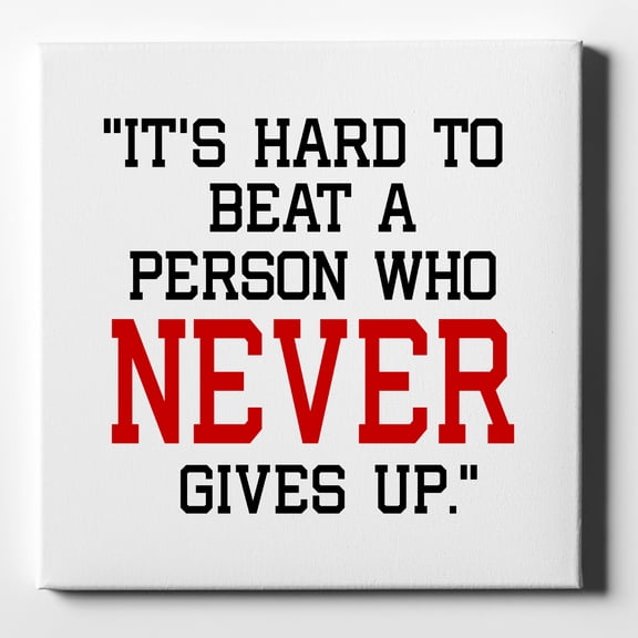 It's Hard to Beat a Person Who Never Gives Up - 10" x 10" - Decorative Canvas Wall Art - White Edge - 5/8" Gallery Wrapped