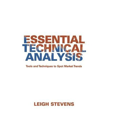 Essential Technical Analysis : Tools and Techniques to Spot Market