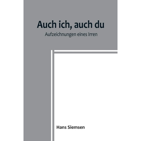 Auch ich, auch du: Aufzeichnungen eines Irren, (Paperback)