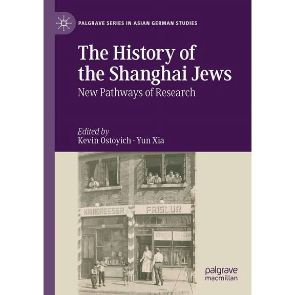 Palgrave Asian German Studies The History of the Shanghai Jews: New Pathways of Research, (Paperback)