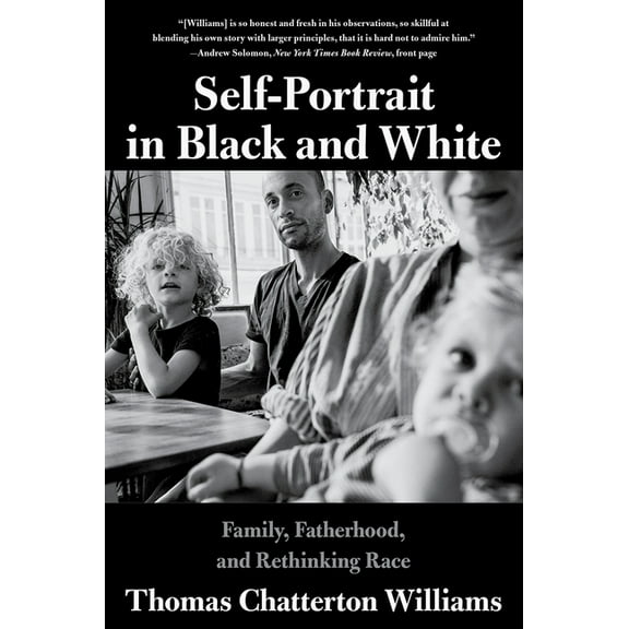 Self-Portrait in Black and White: Family, Fatherhood, and Rethinking Race, (Paperback)