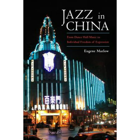 Jazz in China : From Dance Hall Music to Individual Freedom of Expression