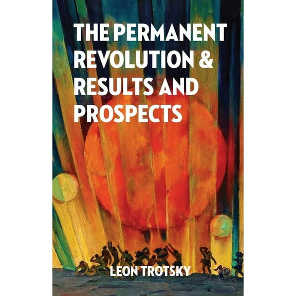 The Permanent Revolution and Results and Prospects, (Paperback)