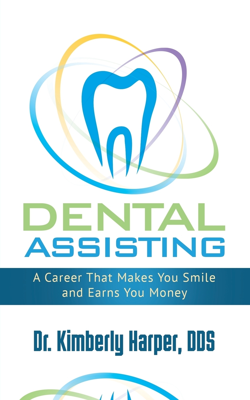 Dental Assisting A Career That Makes You Smile and Earns You Money (Paperback)
