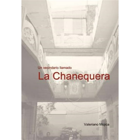 Un Vecindario Llamado La Chanequera (Hardcover) by Valeriano Mojica