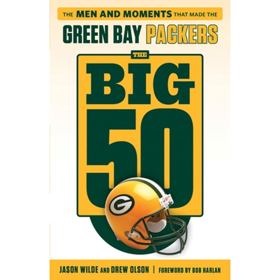 Pre-Owned The Big 50: Green Bay Packers: The Men and Moments That Made the Green Bay Packers (Paperback) 1629375241 9781629375243