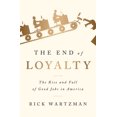 thumbnail image 1 of Pre-Owned The End of Loyalty: The Rise and Fall of Good Jobs in America (Hardcover) 1586489143 9781586489144, 1 of 1