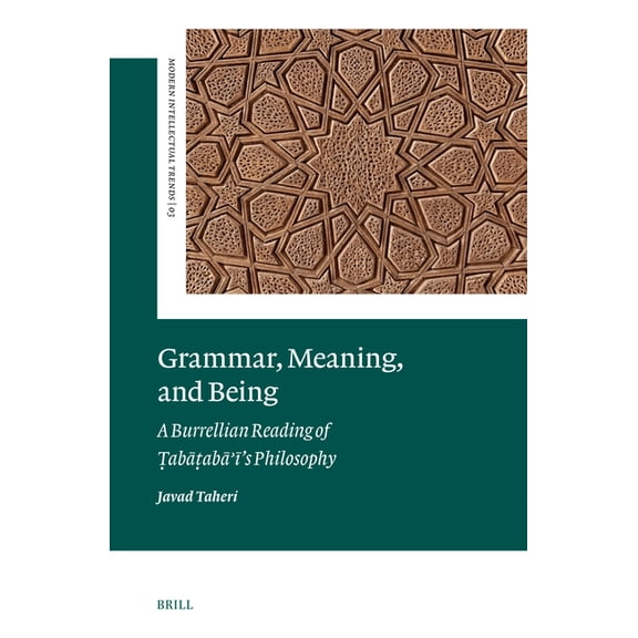 Modern Intellectual Trends Grammar, Meaning, and Being: A Burrellian Reading of Ṭabaṭabaʾī's Philosophy, Book 3, (Hardcover)