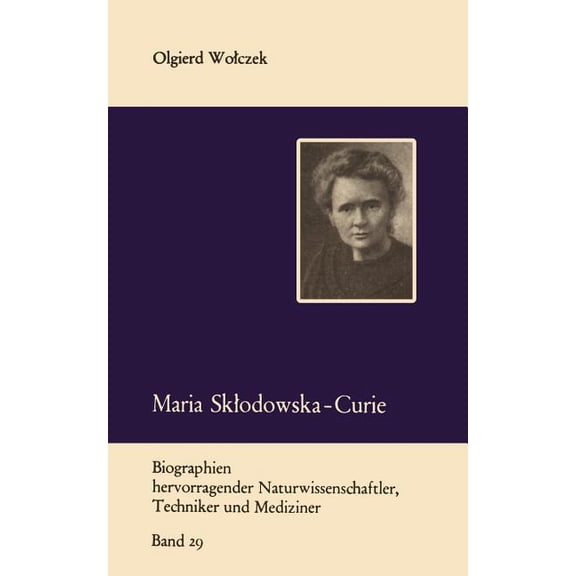Biographien Hervorragender Naturwissensc Maria Sklodowska-Curie Und Ihre Familie, Book 29, (Paperback)