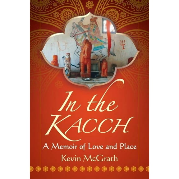 In the Kacch: A Memoir of Love and Place, (Paperback)