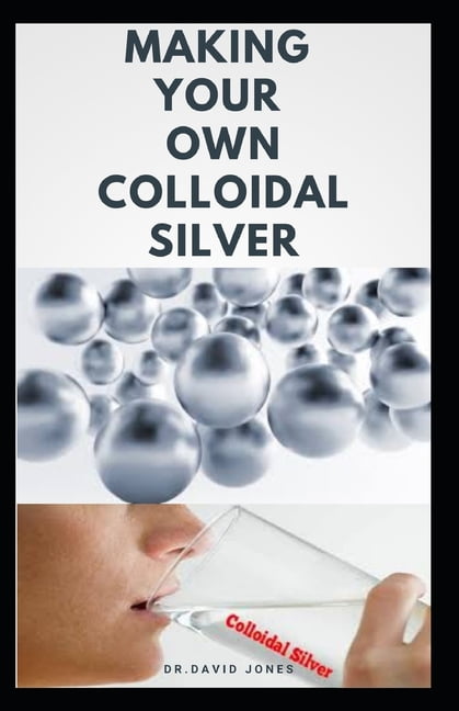 Making Your Own Colloidal Silver : DIY Guide On Everything You Need To