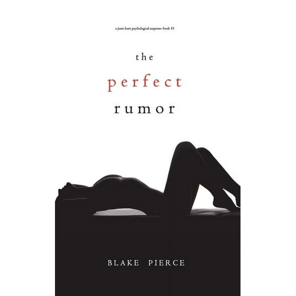 The Perfect Rumor (A Jessie Hunt Psychological Suspense Thriller-Book Nineteen) (Hardcover)