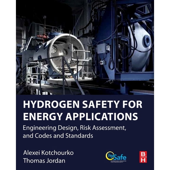 Hydrogen Safety for Energy Applications: Engineering Design, Risk Assessment, and Codes and Standards, (Paperback)