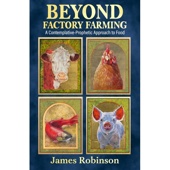 Ecology and Justice Beyond Factory Farming: A Contemplative-Prophetic Approach to Food, (Paperback)