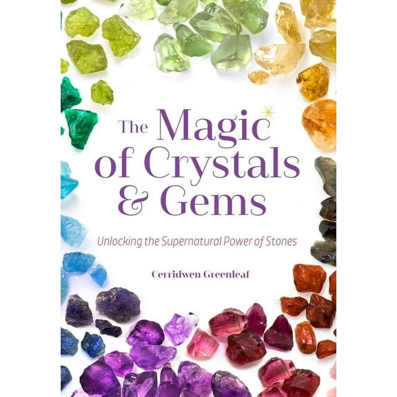 The Magic of Crystals and Gems: Unlocking the Supernatural Power of Stones (Magical Crystals, Positive Energy, Mysticism, (Paperback)