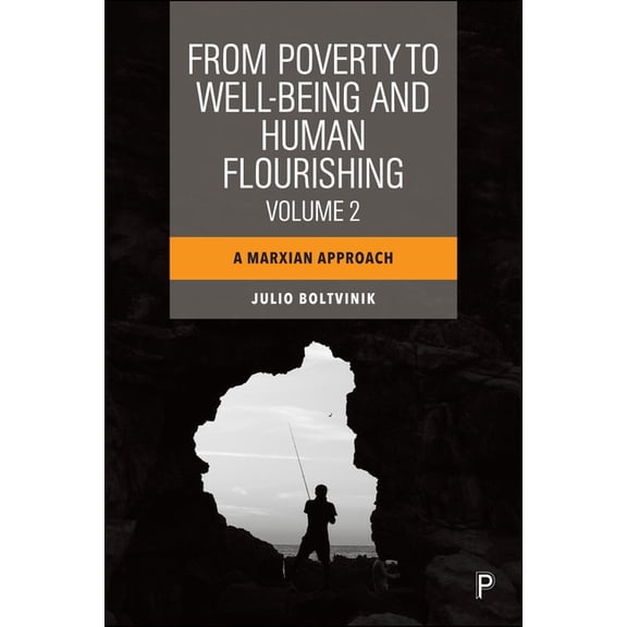 From Poverty to Well-Being and Human Flourishing (Volume 2): A Marxian Approach, (Hardcover)