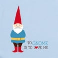 thumbnail image 2 of CafePress - To Gnome Is To Love Me Body Suit - Baby Light Bodysuit, Size Newborn - 24 Months, 2 of 4