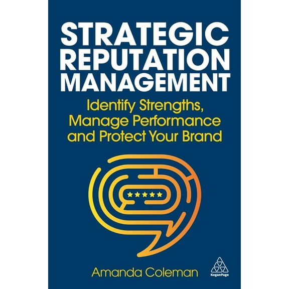 Strategic Reputation Management: Identify Strengths, Manage Performance and Protect Your Brand, (Hardcover)