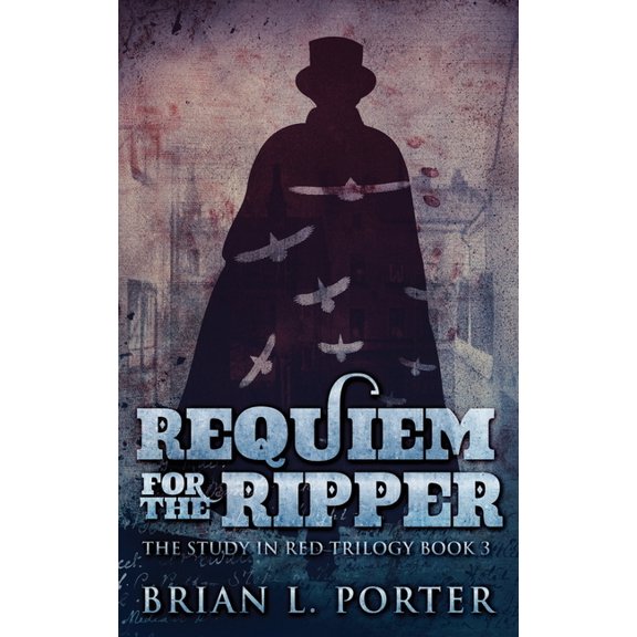 The Study in Red Trilogy Requiem For The Ripper, Book 3, (Hardcover)