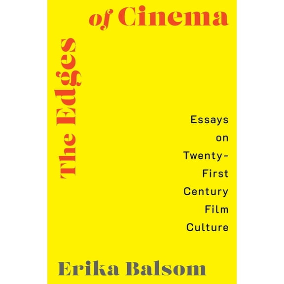 The Edges of Cinema: Essays on Twenty-First Century Film Culture, (Hardcover)