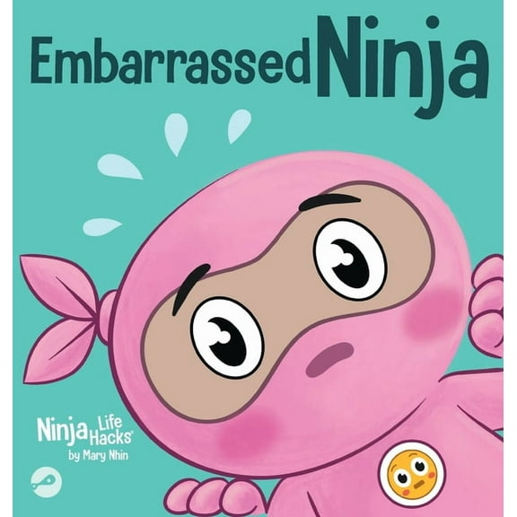 Ninja Life Hacks Embarrassed Ninja: A Ninja's Guide to Overcoming Awkward Moments with Confidence, Book 117, (Hardcover)