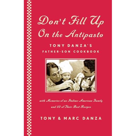 Pre-Owned Don't Fill Up on the Antipasto: Tony Danza's Father-Son Cookbook, 9781416544876, 1416544879, Hardcover,