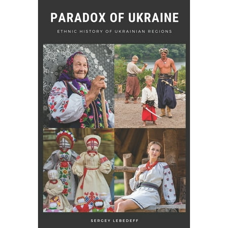 Ethnic History of Ukrainian Regions: Paradox of Ukraine (Paperback)