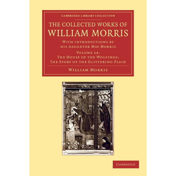 The Collected Works of William Morris: With Introductions by His Daughter May Morris, (Paperback)