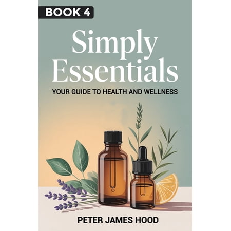 Simply Essentials Simply Essentials: : Your Guide to Health and Wellness Book 4 (Paperback)