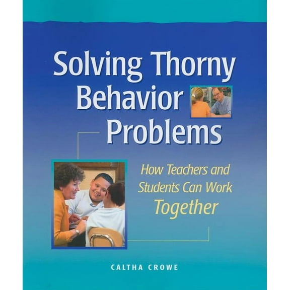 Solving Thorny Behavior Problems: How Teachers and Students Can Work Together (Paperback)