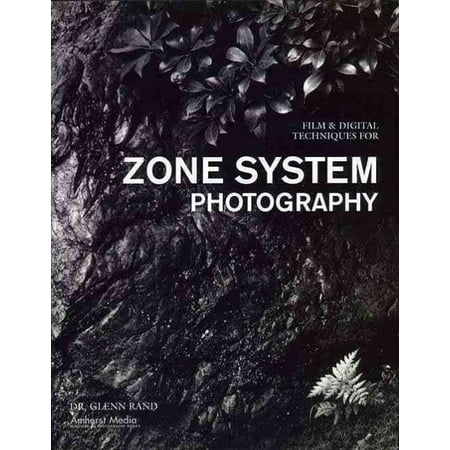 Film & Digital Techniques for Zone System Photography