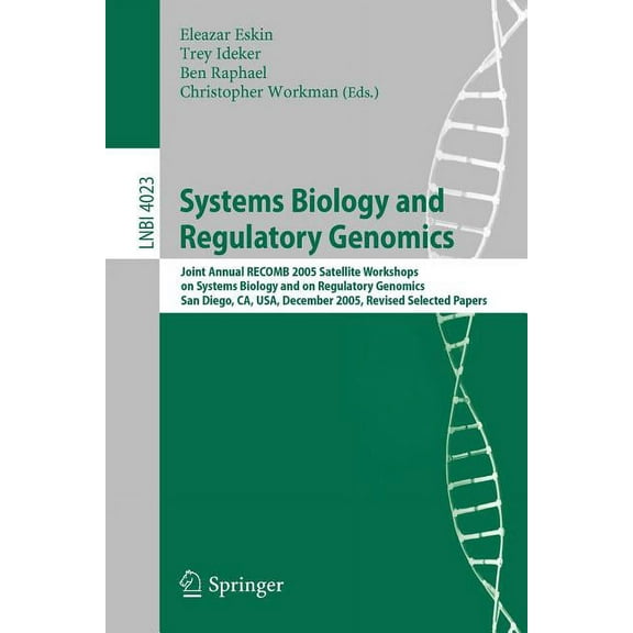 Systems Biology and Regulatory Genomics: Joint Annual Recomb 2005 Satellite Workshops on Systems Biology and on Regulato, (Paperback)