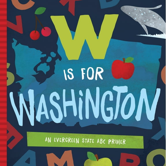 W Is for Washington: An Evergreen State ABC Primer (Board Book)