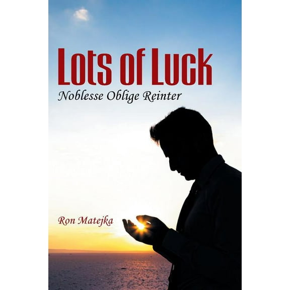 Lots of Luck Noblesse Oblige Reinter (Paperback) by Ron Matejka