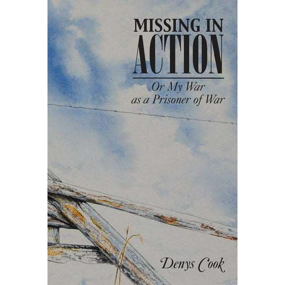 Missing in Action : Or My War As a Prisoner of War