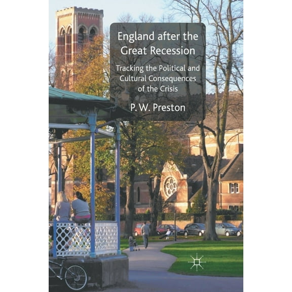 England After the Great Recession: Tracking the Political and Cultural Consequences of the Crisis, (Paperback)