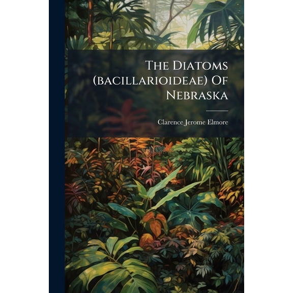 The Diatoms (bacillarioideae) Of Nebraska (Paperback)