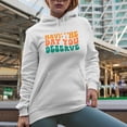 thumbnail image 2 of Have the Day You Deserve, Vacation, Vacay or Rest from Work Quote, Groovy Retro Wavy Text Merch Gift, White Hooded Sweatshirt or Hoodie, Small, 2 of 5