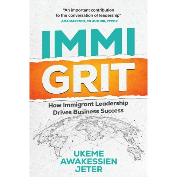 ImmiGRIT: How Immigrant Leadership Drives Business Success, (Paperback)