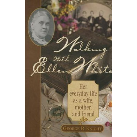 Walking with Ellen White : The Human Interest (Best Human Interest Stories)
