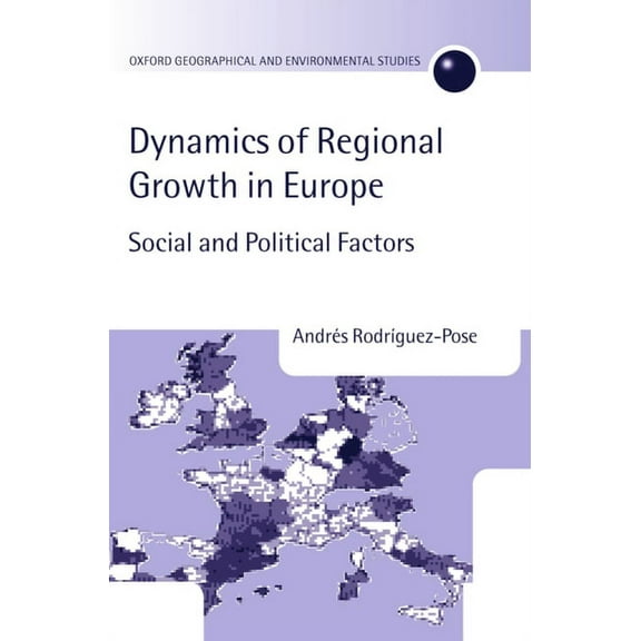 Oxford Geographical and Environmental St The Dynamics of Regional Growth in Europe: Social and Political Factors, (Hardcover)