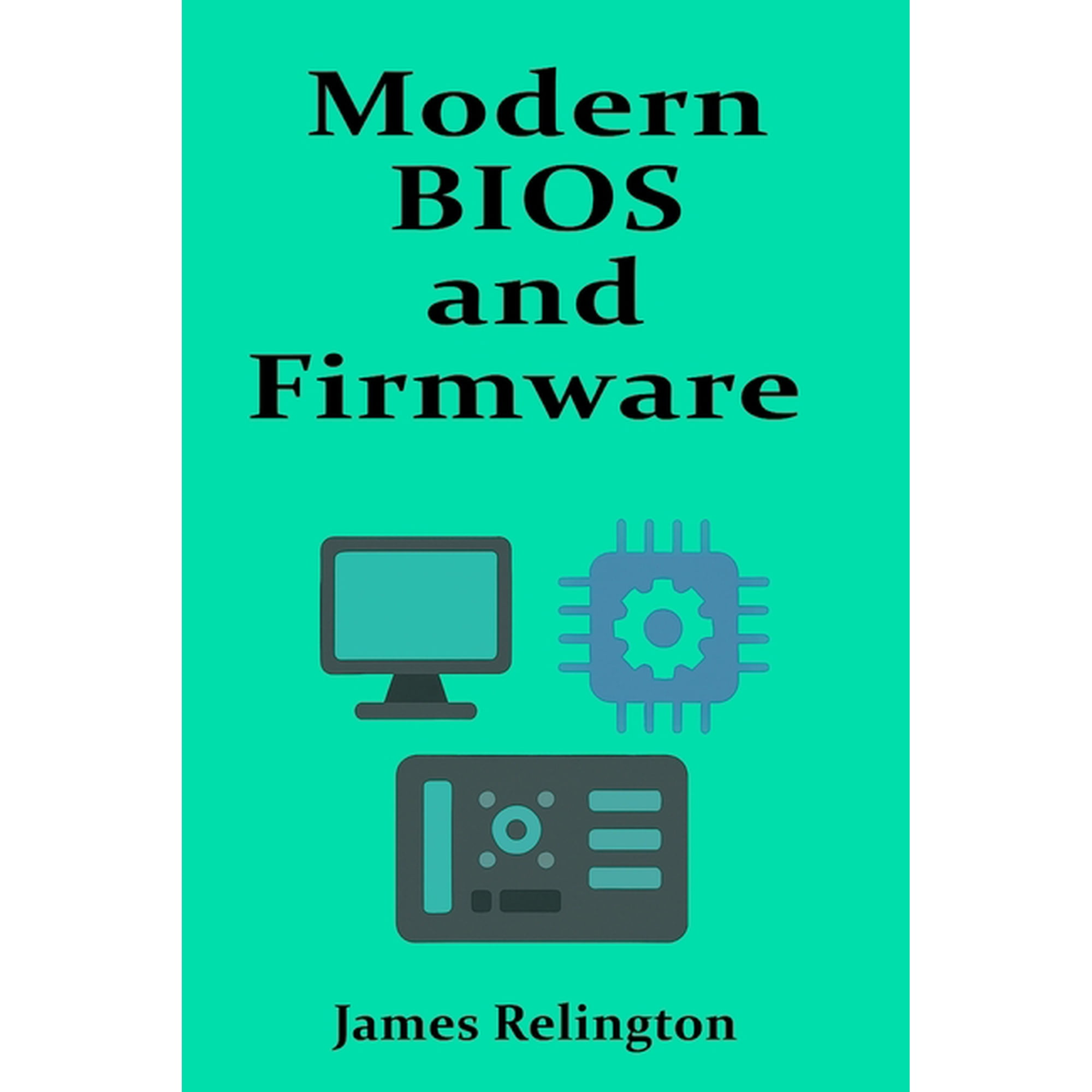 Modern BIOS and Firmware Configuration for IT Administrators, (Paperback)