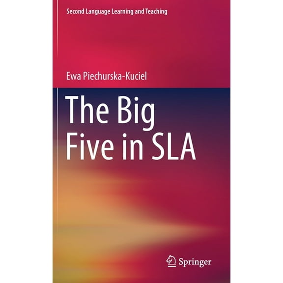 Second Language Learning and Teaching The Big Five in Sla, (Hardcover)