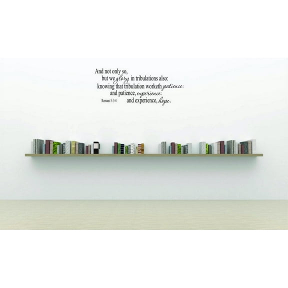 Glory In Tribulations And Patience, Experience Miracles Harmonious Powerful Happen Decorating Ideas Holy Writ Scriptures Word of God Testament Prayer Blessings Wall Decal - Size: 13 Inch x 29 Inch