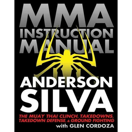 MMA Instruction Manual: The Muay Thai Clinch, Takedowns, Takedown Defense, & Ground Fighting