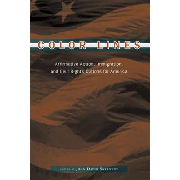 Pre-Owned Color Lines: Affirmative Action, Immigration, and Civil Rights Options for America Paperback