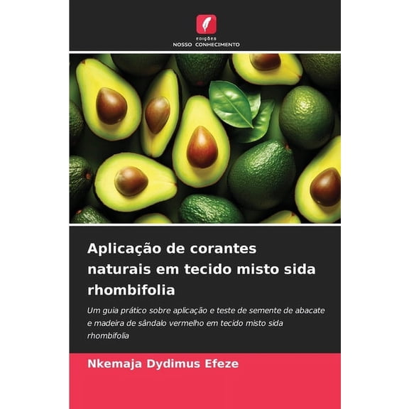 AplicaÃ§Ã£o de corantes naturais em tecido misto sida rhombifolia, (Paperback)
